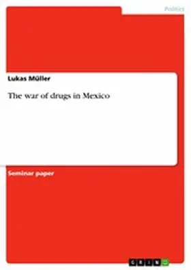 Müller |  The war of drugs in Mexico | eBook | Sack Fachmedien