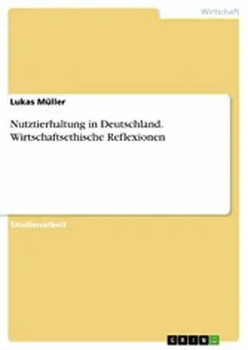 Müller |  Nutztierhaltung in Deutschland. Wirtschaftsethische Reflexionen | eBook | Sack Fachmedien