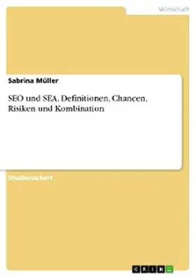 Müller |  SEO und SEA. Definitionen, Chancen, Risiken und Kombination | eBook | Sack Fachmedien