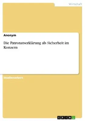 Anonym |  Die Patronatserklärung als Sicherheit im Konzern | eBook | Sack Fachmedien