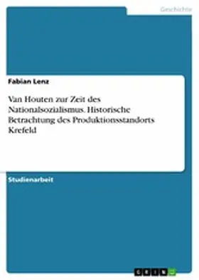 Lenz |  Van Houten zur Zeit des Nationalsozialismus. Historische Betrachtung des Produktionsstandorts Krefeld | eBook | Sack Fachmedien