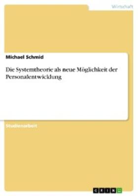 Schmid |  Die Systemtheorie als neue Möglichkeit der Personalentwicklung | eBook | Sack Fachmedien