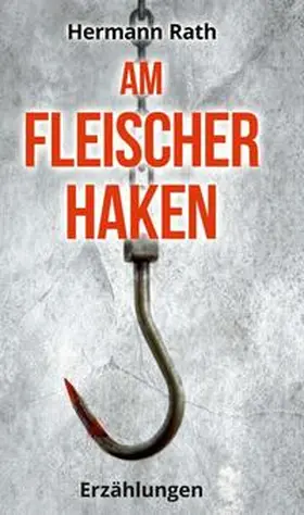 Rath |  Am Fleischerhaken | Buch |  Sack Fachmedien