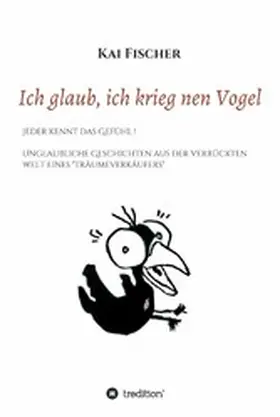 Fischer | Ich glaub, ich krieg nen Vogel | E-Book | sack.de