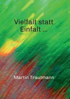 Trautmann | Vielfalt statt Einfalt ... | Buch | 978-3-347-02809-8 | sack.de