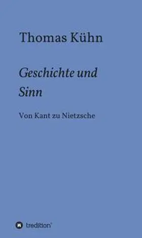 Kühn |  Geschichte und Sinn | Buch |  Sack Fachmedien