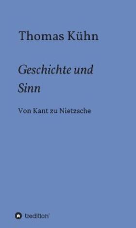 Kühn |  Geschichte und Sinn | eBook | Sack Fachmedien