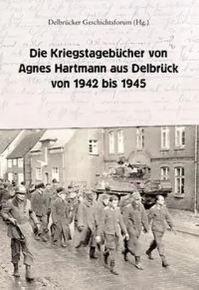 Hartmann / Jürgen Rade / Wieners | Die Kriegstagebücher von Agnes Hartmann aus Delbrück von 1942 bis 1945 | Buch | 978-3-347-04133-2 | sack.de