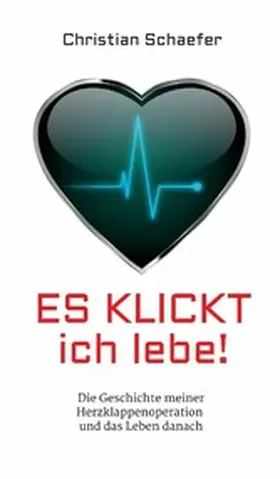 Schaefer |  Es klickt, ich lebe! | eBook | Sack Fachmedien