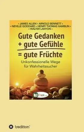 Allen / Goddard / I-Bux.Com |  Gute Gedanken + gute Gefühle = gute Früchte | Buch |  Sack Fachmedien