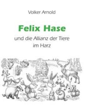 Arnold | Felix Hase und die Allianz der Tiere im Harz | Buch | 978-3-347-17377-4 | sack.de