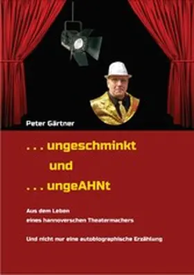 Gärtner |  . . . ungeschminkt . . . ungeAHNt | eBook | Sack Fachmedien