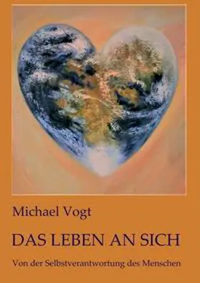 Vogt |  Das Leben an sich | Buch |  Sack Fachmedien