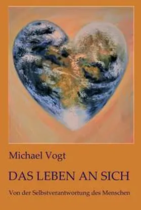 Vogt |  Das Leben an sich | Buch |  Sack Fachmedien