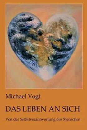 Vogt |  Das Leben an sich | eBook | Sack Fachmedien