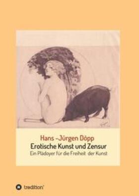 Döpp |  Erotische Kunst und Zensur | Buch |  Sack Fachmedien