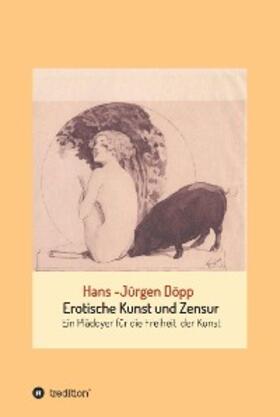 Döpp |  Erotische Kunst und Zensur | eBook | Sack Fachmedien