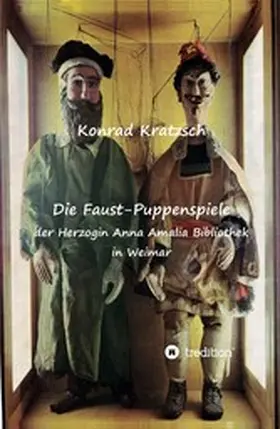 Kratzsch |  Die Faust-Puppenspiele  der Herzogin Anna Amalia Bibliothek in Weimar | eBook | Sack Fachmedien