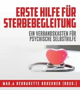 Bruckner / Auinger / Fuchs |  Erste Hilfe für Sterbebegleitung | eBook | Sack Fachmedien