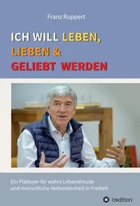 Ruppert |  Ich will leben, lieben und geliebt werden | Buch |  Sack Fachmedien