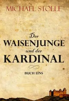 Stolle |  Der Waisenjunge und der Kardinal | Buch |  Sack Fachmedien