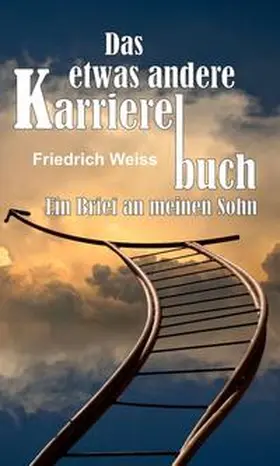 Weiss |  Das etwas andere Karrierebuch | Buch |  Sack Fachmedien