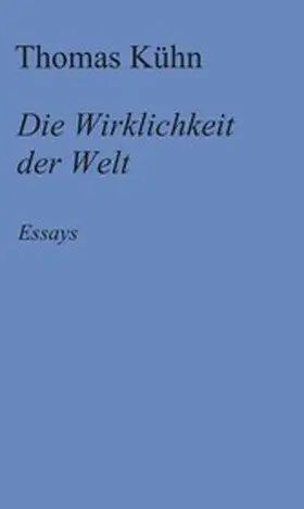 Kühn |  Die Wirklichkeit der Welt | eBook | Sack Fachmedien