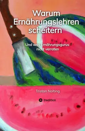 Nolting |  Warum Ernährungslehren scheitern | Buch |  Sack Fachmedien