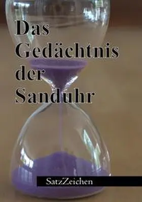 Hönl / Granzow / Wallasch |  Das Gedächtnis der Sanduhr | Buch |  Sack Fachmedien