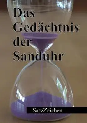 Hönl / Granzow / Wallasch |  Das Gedächtnis der Sanduhr | Buch |  Sack Fachmedien