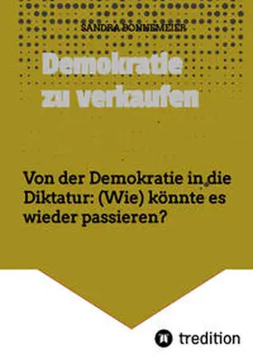 Bonnemeier | Demokratie zu verkaufen | Buch | 978-3-347-57955-2 | sack.de