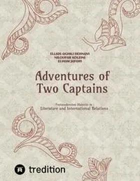 Aghili Dehnavi / Koleini / Jafari |  Adventures of Two Captains; Postmodernism Dialectic in: Literature and International Relations | Buch |  Sack Fachmedien