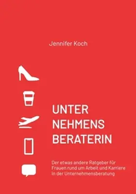 Koch | UNTERNEHMENSBERATERIN | Buch | 978-3-347-67178-2 | sack.de