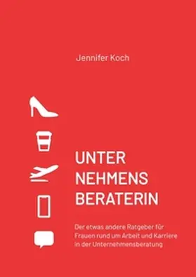 Koch |  UNTERNEHMENSBERATERIN | Buch |  Sack Fachmedien