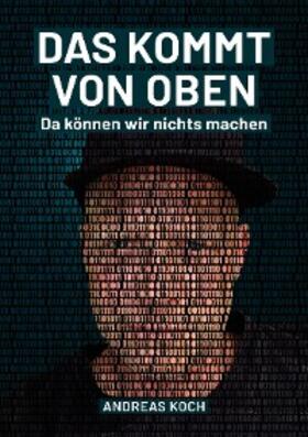 Koch |  Das kommt von oben, da können wir nichts machen! | eBook | Sack Fachmedien