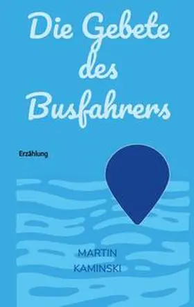 Kaminski |  Die Gebete des Busfahrers | Buch |  Sack Fachmedien