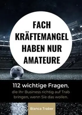 Traber |  Fachkräftemangel haben nur Amateure | Buch |  Sack Fachmedien