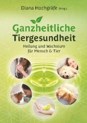 Hochgräfe / Stöcklin / Wegner |  Ganzheitliche Tiergesundheit | eBook | Sack Fachmedien