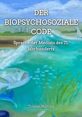 Nolting |  Der Biopsychosoziale Code | Buch |  Sack Fachmedien