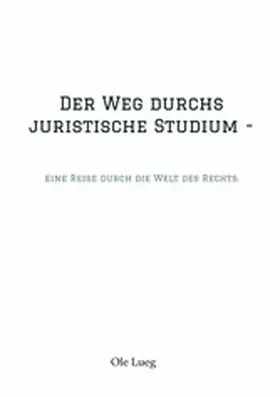 Lueg |  Der Weg durchs juristische Studium  - | eBook | Sack Fachmedien