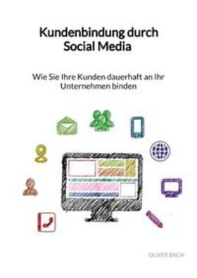 Bach |  Bach, O: Kundenbindung durch Social Media - Wie Sie Ihre Kun | Buch |  Sack Fachmedien