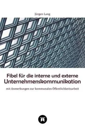 Lang |  Fibel für die interne und externe Unternehmenskommunikation | Buch |  Sack Fachmedien