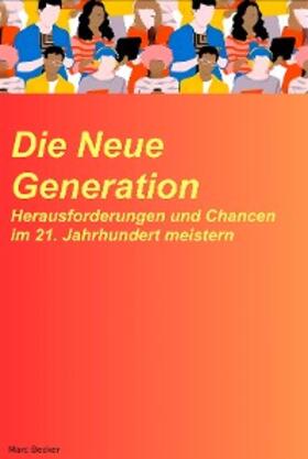 Becker |  Die neue Generation: Herausforderungen und Chancen im 21. Jahrhundert meistern | eBook | Sack Fachmedien