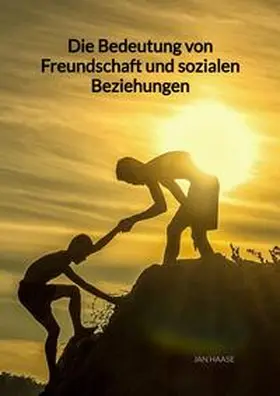 Haase |  Die Bedeutung von Freundschaft und sozialen Beziehungen | Buch |  Sack Fachmedien