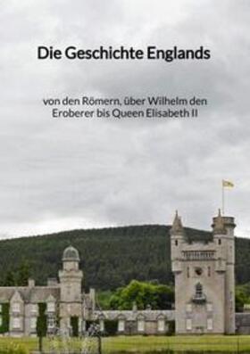 Hoppe |  Die Geschichte Englands - von den Römern, über Wilhelm den Eroberer bis Queen Elisabeth II | Buch |  Sack Fachmedien