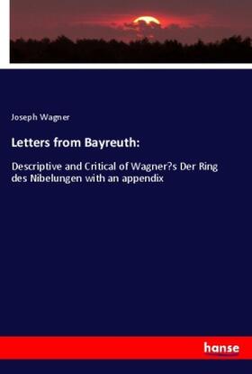 Wagner |  Letters from Bayreuth: | Buch |  Sack Fachmedien