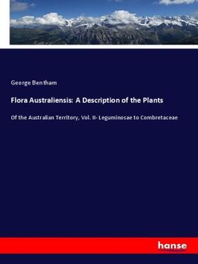 Bentham |  Flora Australiensis: A Description of the Plants | Buch |  Sack Fachmedien