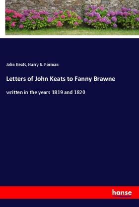 Keats / Forman |  Letters of John Keats to Fanny Brawne | Buch |  Sack Fachmedien