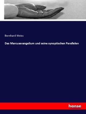 Weiss |  Das Marcusevangelium und seine synoptischen Parallelen | Buch |  Sack Fachmedien
