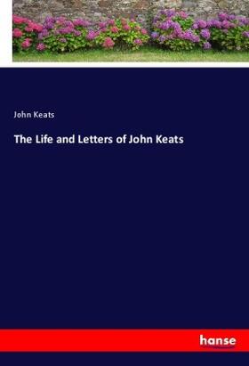 Keats |  The Life and Letters of John Keats | Buch |  Sack Fachmedien